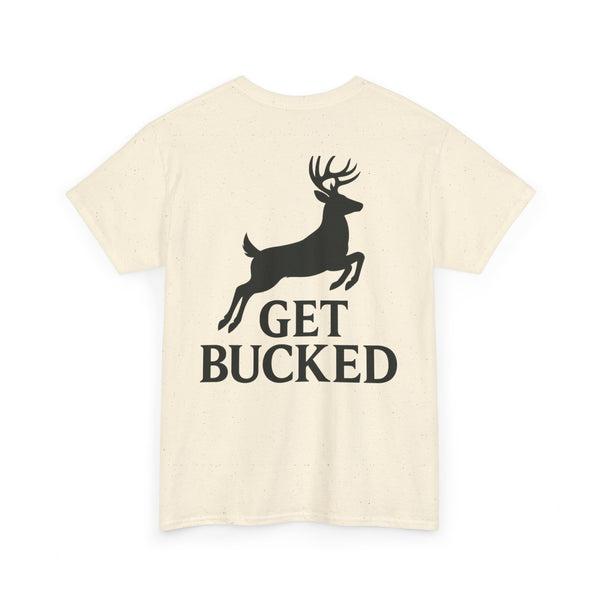 Get Bucked — Leaping Buck *Printed in-house. Never outsourced*