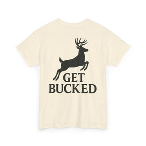 Get Bucked — Leaping Buck *Printed in-house. Never outsourced*