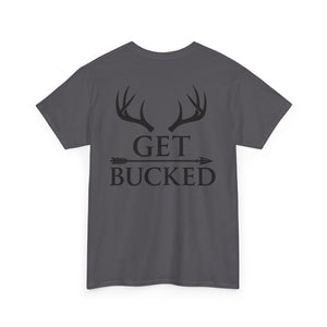 Get Bucked Antlers & Arrow Shirt *Printed in-house. Never outsourced*
